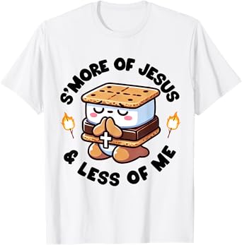 S'more of Jesus and Less of Me Funny Christian T-Shirt