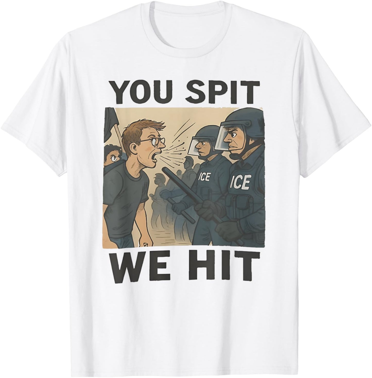 You Spit We Hit T-Shirt