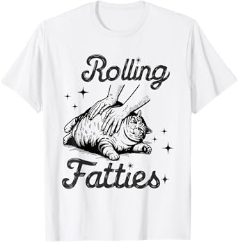 Rolling Fatties Cat Funny Cute Cat Lover Kitten Owner Kitty Men Women Kids T-Shirt