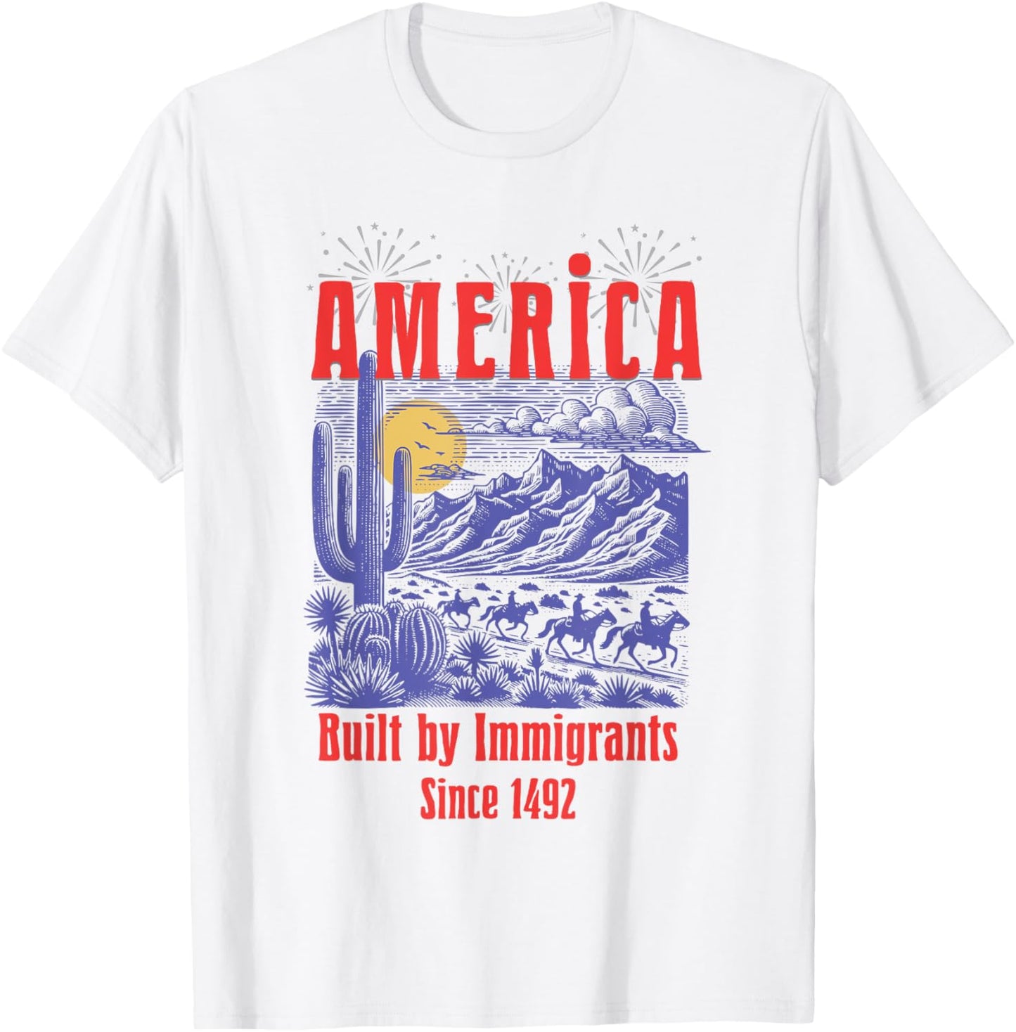 America Bulit By Immigrants Since 1492 Patriotic 4th Of July T-shirt