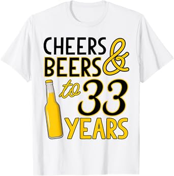 Cheers & Beers to 33 Years Thirty-Third Birthday Celebration T-Shirt