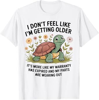 I Don't Feel Like I'm Getting Older It's More Like Warranty T-Shirt