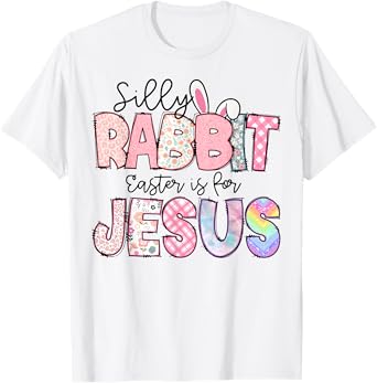 Silly Rabbit Easter Is For Jesus Kids Boys Girls Funny T-Shirt