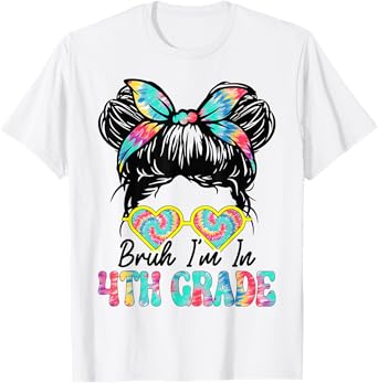 Bruh Im In 4th Grade Messy Bun First Day Of School Girls T-Shirt
