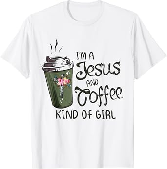I'm A Jesus And Coffee Kind of Girl T-Shirt