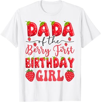 Dada Of The Berry First Birthday Girl Strawberry Lover T-Shirt