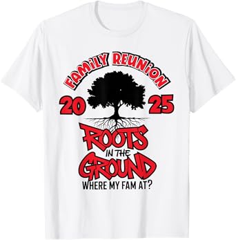 Roots in The Ground Where My Fam At Family Reunion Tree 2025 T-Shirt