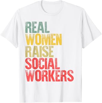 Proud Mom Shirt Real Women Raise Social Workers Gift T-Shirt
