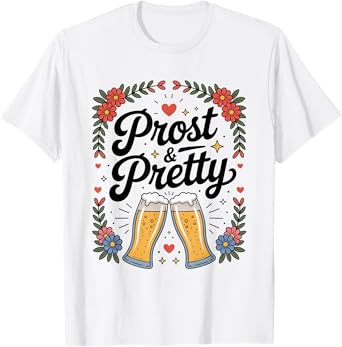 Funny Oktoberfest Prost and Pretty Beer Octoberfest Festival T-Shirt