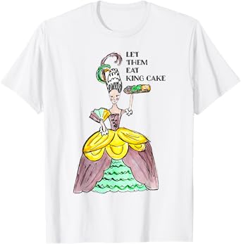 Let Them Eat King Cake Mardi Gras Food Lover Parade Costume T-Shirt