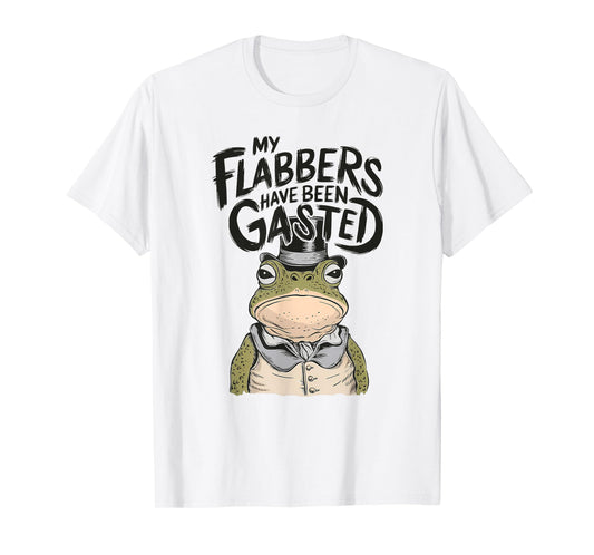 My Flabbers Have Been Gasted Funny Toad Frog T-Shirt