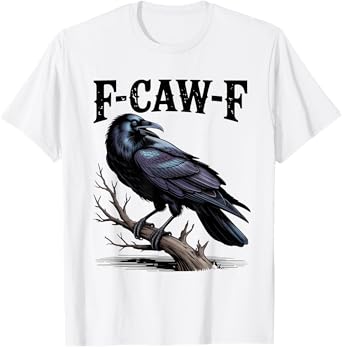 Black Crow, F-Caw-F Funny Black Bird T-Shirt