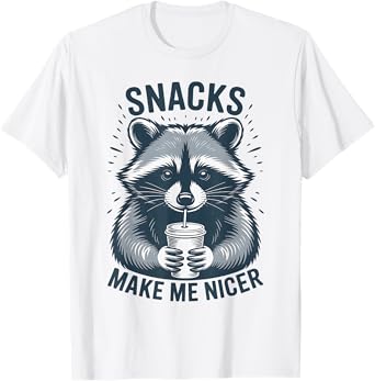 Snacks Make Me Nicer Raccoon Funny Cute Food Humor Art T-Shirt
