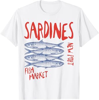 Sardines Tinned Fish New Port Fish Market men woman T-Shirt