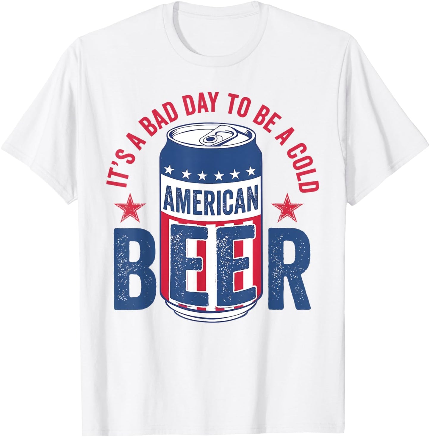 Funny Drinking Beer It's A Bad Day To Be A Beer Men 4th July T-Shirt