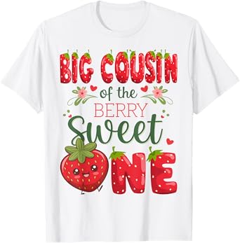 Big Cousin Of The Berry Sweet One 1St Birthday Strawberry T-Shirt