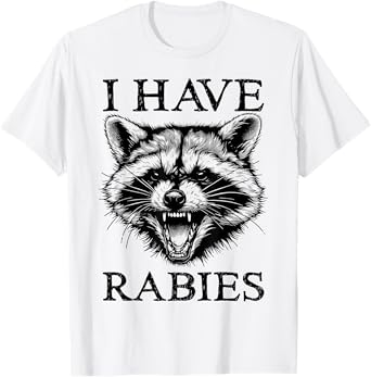 I Have Rabies Funny Raccoon Retro Sarcastic Unhinged Meme T-Shirt
