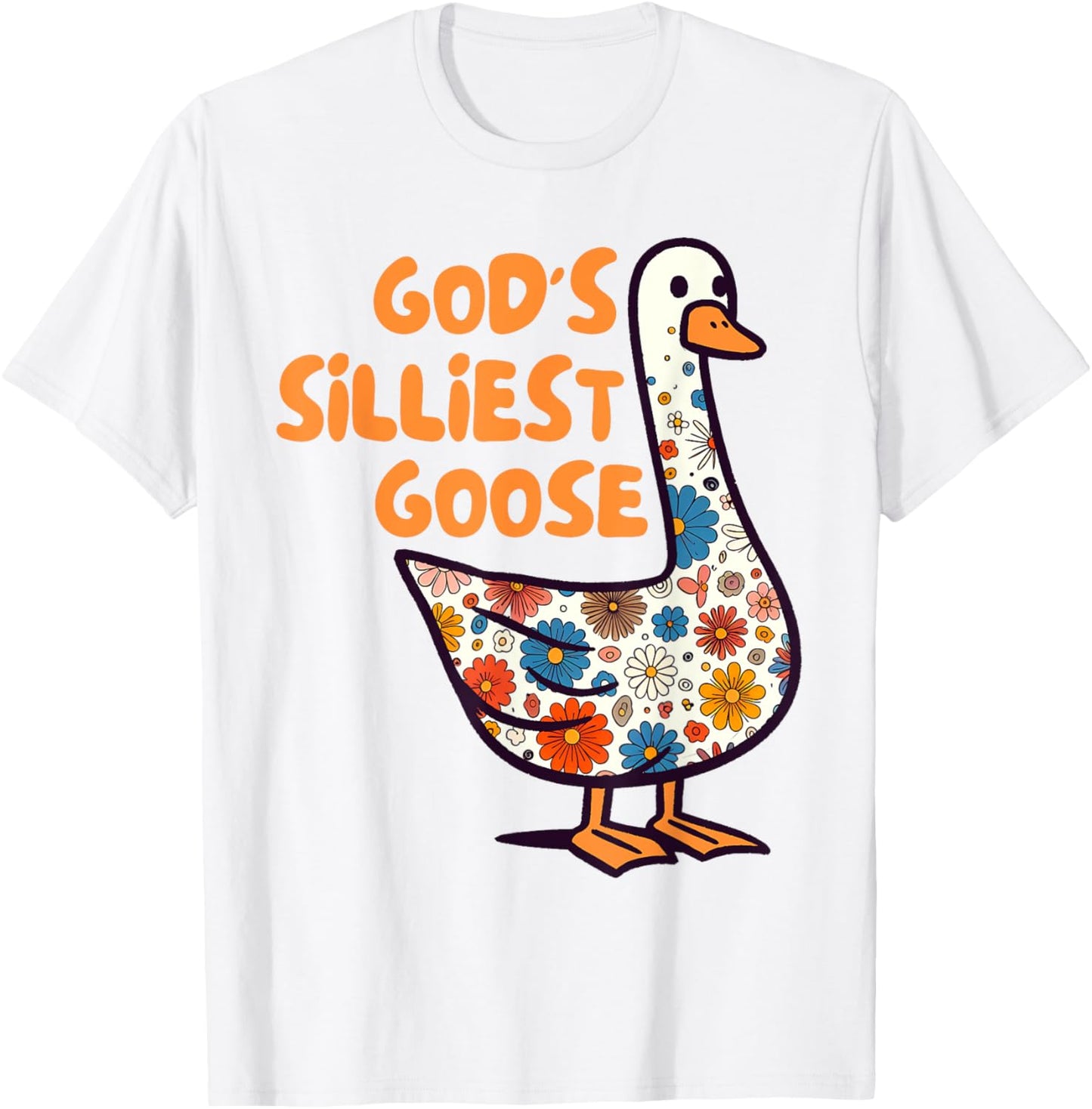 Silly Goose On The Loose Silly Gang God's Silliest Goose T-Shirt