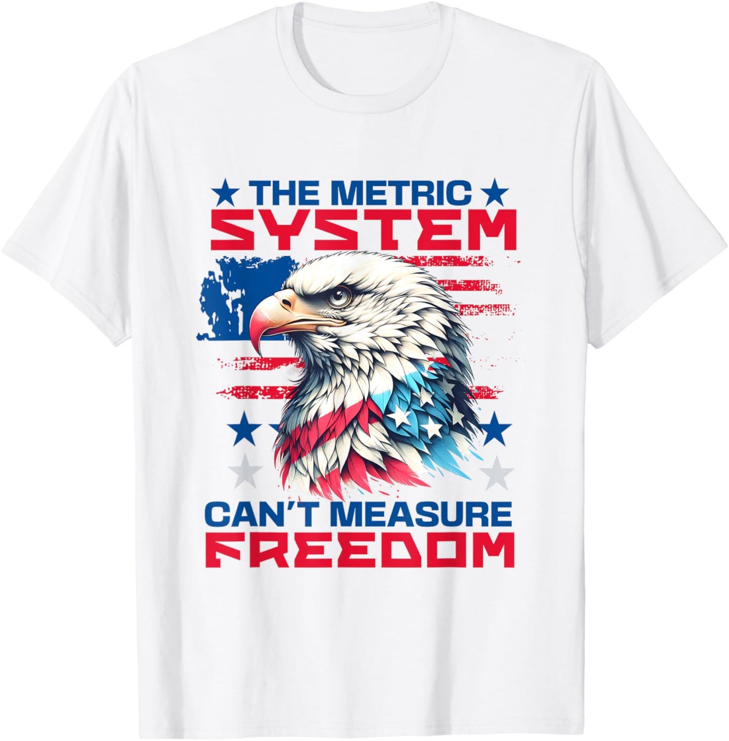 The Metric System Can't Measure Freedom Funny 4th Of July T-shirt