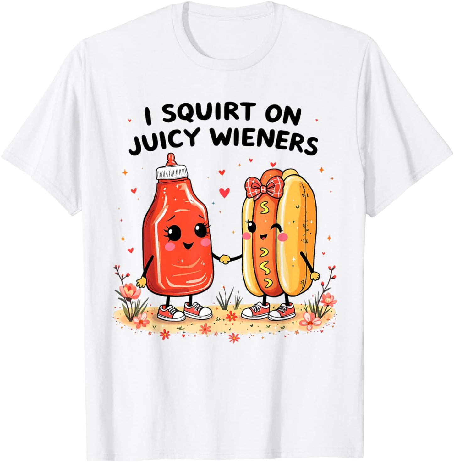 I Squirt On Juicy Wieners T-Shirt