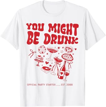 You Might Be Drunk T-Shirt for Women Retro Drinking Humor T-Shirt