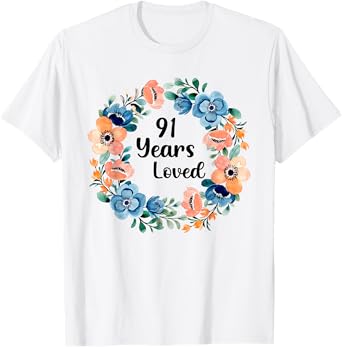 91 Years Loved Mom Grandma 91 Years Old 91st Birthday T-Shirt