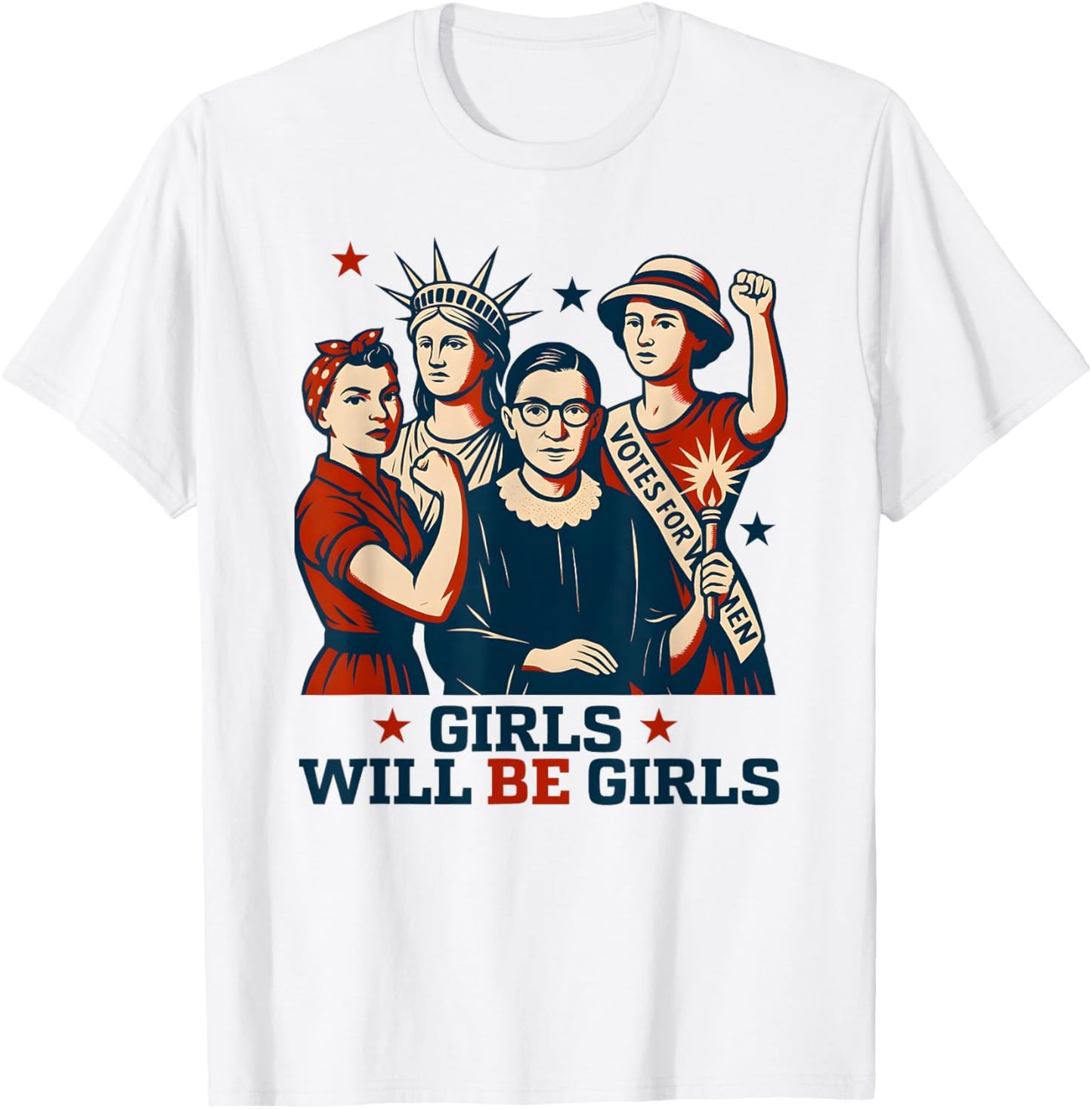 Girl Will Be Girls Patriotic Feminist 4th Of July USA Women T-Shirt