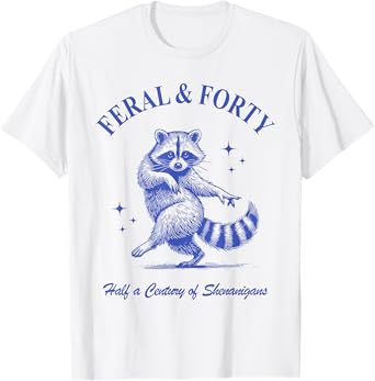 Feral & Forty, Funny 40th Birthday Raccoon, Feral Forty T-Shirt