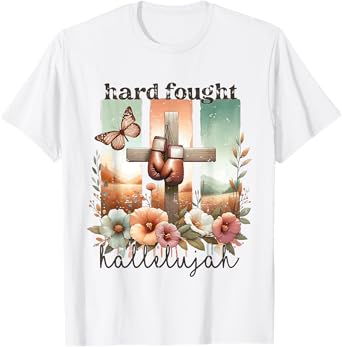 Hard Fought Hallelujah Faith God Jesus Religious Christian T-Shirt