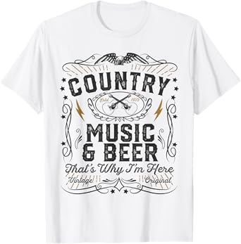 Country Music And Beer Thats Why I'm Here Womens Gift Idea T-Shirt