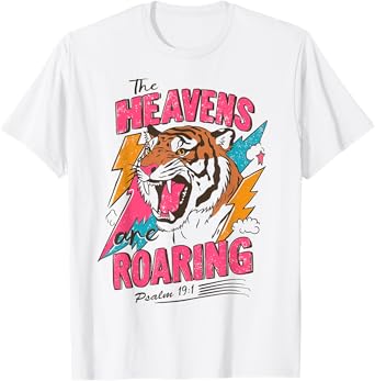 The Heavens are Roaring Psalm 19:1 Christian Faith Women Men T-Shirt