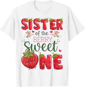 Sister Of The Berry Sweet One 1St Birthday Strawberry T-Shirt