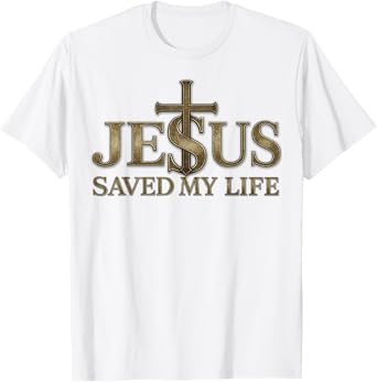 Jesus Saved My Life Christian Cross God Faith Bible Pray T-Shirt