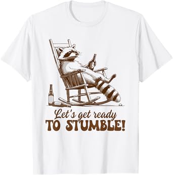 Raccoon Day Drinking Drunk Letโs Get Ready To Stumble T-Shirt