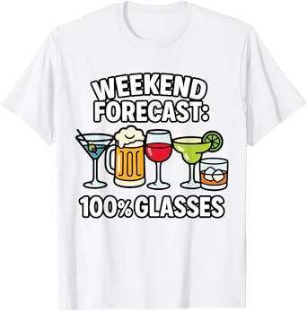 Weekend Forecast Funny Drinking Design Beer Wine Cocktails T-Shirt