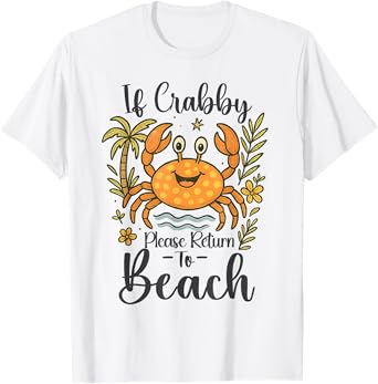 If Crabby Please Return To Beach Sarcastic Summer Break T-Shirt