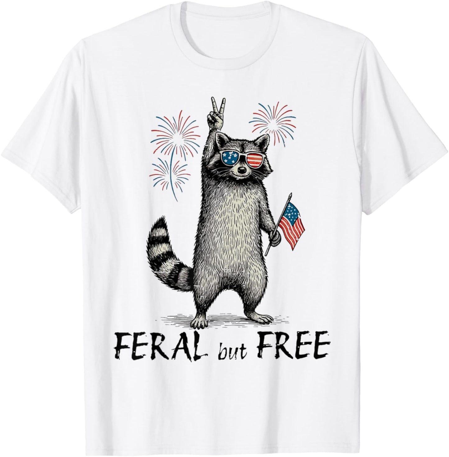 Feral & Free Funny Patriotic Racoon Feral And Free 4th July T-shirt