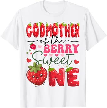 GodMother Of The Berry Sweet One 1St Birthday Strawberry T-Shirt