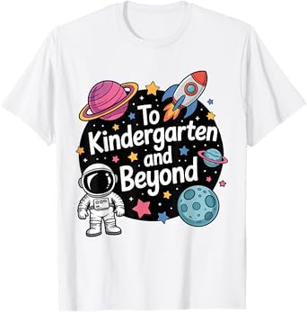 To Kindergarten And Beyond Astronaut Back To School T-Shirt