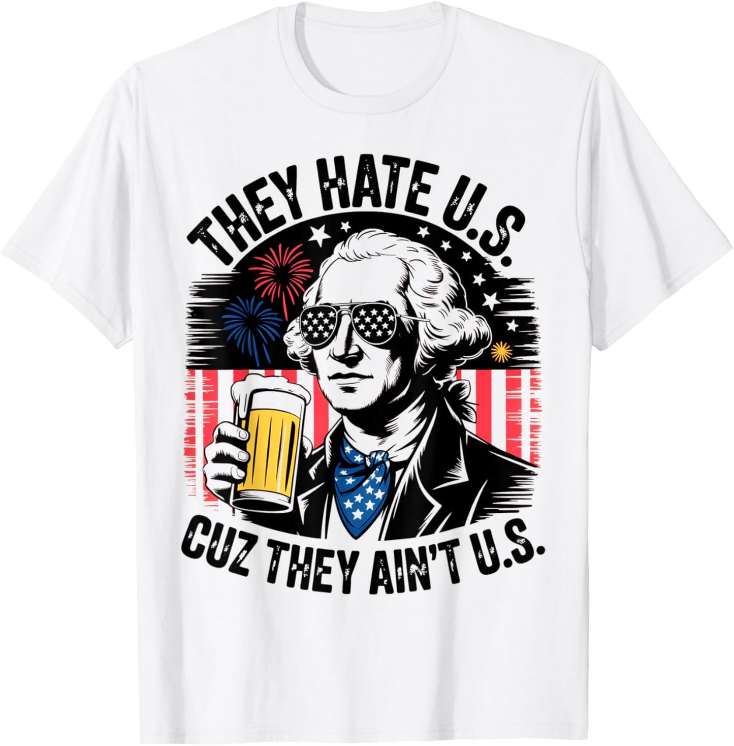 They Hate Us Cuz They Ain't Us USA American Flag 4th of July T-Shirt