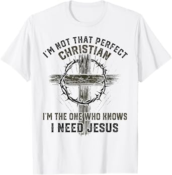 I'm Not That Perfect Christian Jesus Cross God Faith Bible T-Shirt