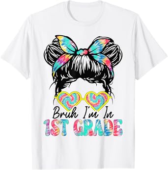 Bruh Im In 1st Grade Messy Bun First Day Of School Girls T-Shirt
