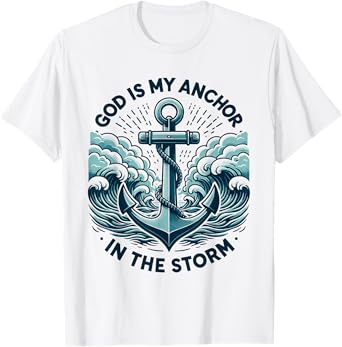 God is My Anchor in The Storm Christian Jesus Christ Bible T-Shirt