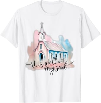 It Is Well With My Soul Church Christian Jesus T-Shirt