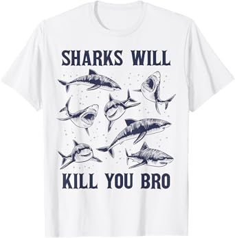 Sharks Will Kill You Bro Vintage Funny T-Shirt