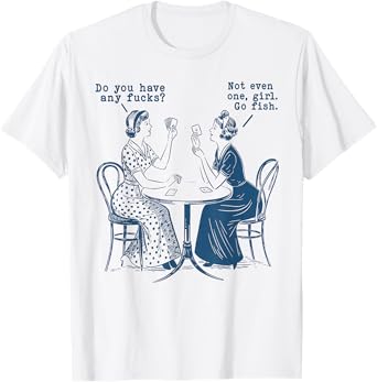 Do You Have Any Fcks? Girl Go Fish Vintage Funny Women T-Shirt