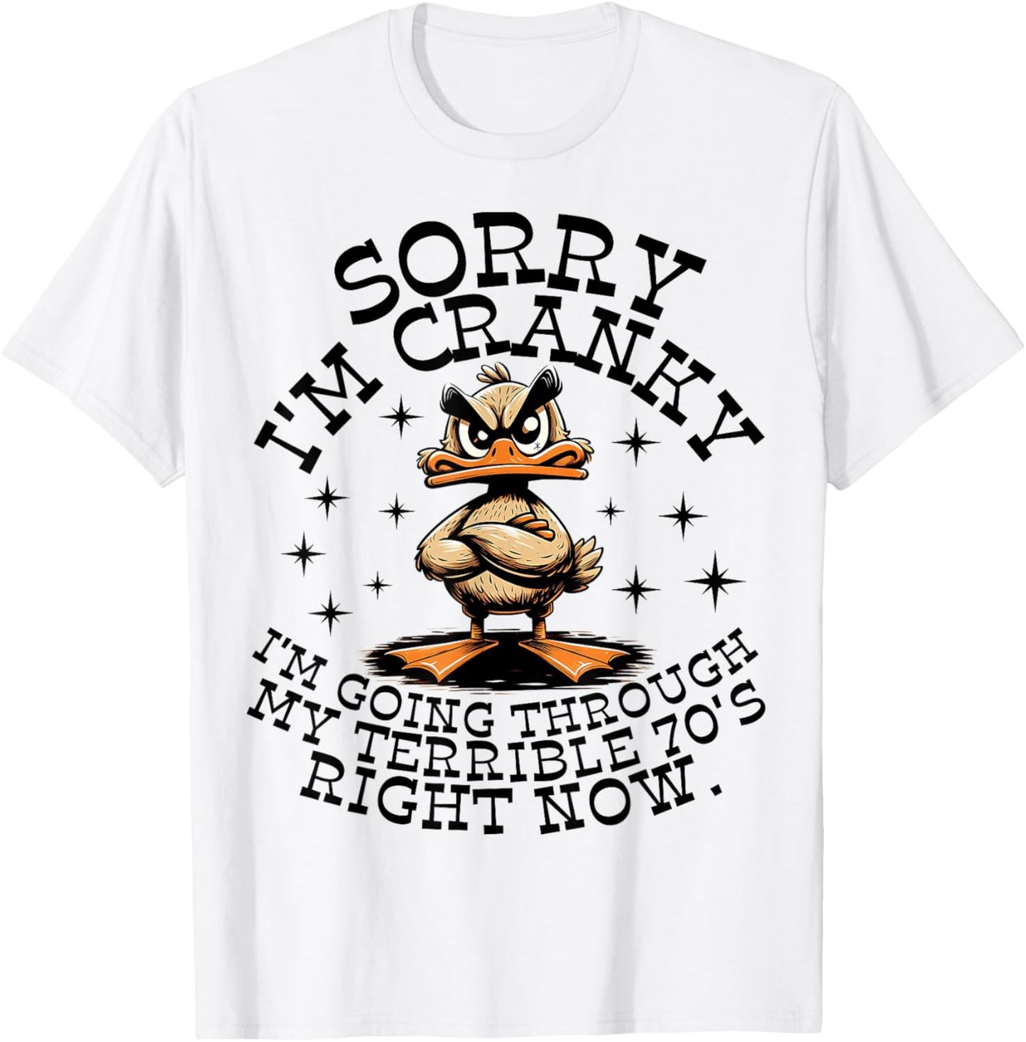 Sorry I'm Cranky I'm Going Through My Terrible 70's Now T-Shirt