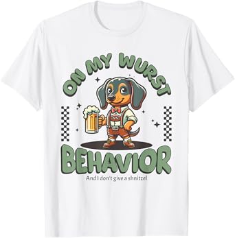 On My Wurst Behavior Dachshund Oktoberfest Beer Weiner Dog T-Shirt