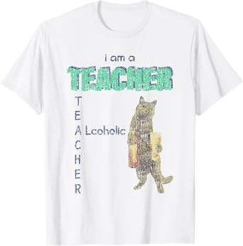 I Am A Teacher Alcoholic Cat Beer Funny Feline Men Women T-Shirt