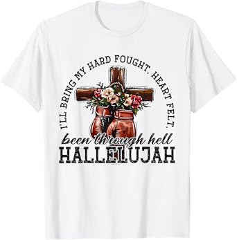 I'll Bring My Hard Fought Heartfelt Been Through Hell T-Shirt